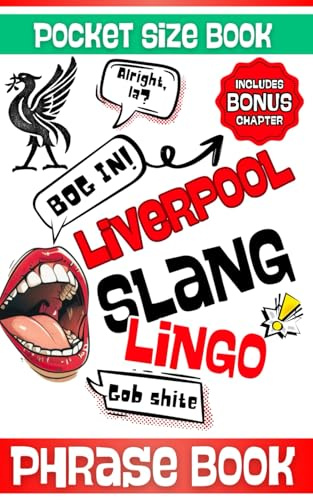 Liverpool Slang Pocket Size Phrase Book: Simple & Easy Mini Dictionary to Learn Scouse Idiom, Words, Dialect and Lingo With Drawings and Illustrations