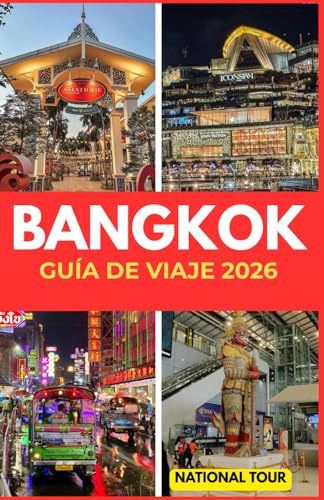 BANGKOK GUÍA DE VIAJE 2026: Descubra Sukhumvit, Silom y más allá con información local, secretos culturales, consejos sobre el idioma y una mapa digital detallada para su viaje por Bangkok