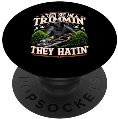 Gardener Hedge Trimmer They See Me Trimmin They Hatin Garden PopSockets Adhesive PopGrip