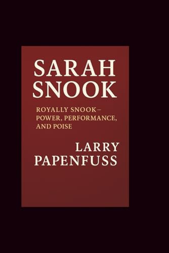 SARAH SNOOK: ROYALLY SNOOK – POWER, PERFORMANCE, AND POISE
