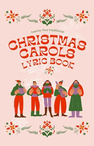 25 Traditional Christmas Carols Lyric Book | Church Christmas Song Hymn Book | Christmas Singing Family Fun with Illustrations (Tidings of Joy: A Seasonal Celebration Series)