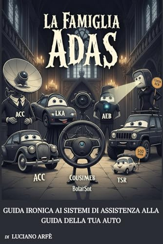 La Famiglia ADAS: Guida ironica ai sistemi di assistenza alla guida della tua auto