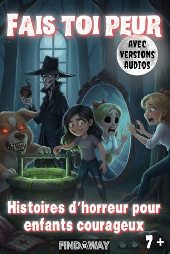 Fais toi peur: Histoires d’horreur pour enfants courageux
