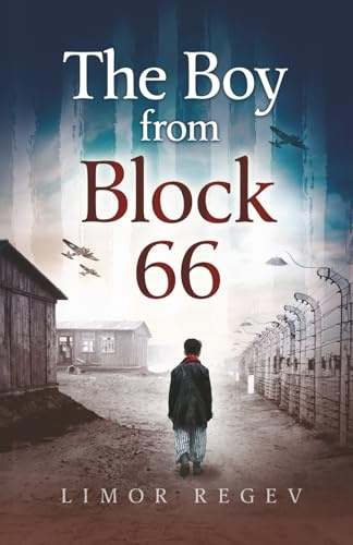 The Boy From Block 66: A WW2 Jewish Holocaust Survival True Story (Heroic Children of World War II)