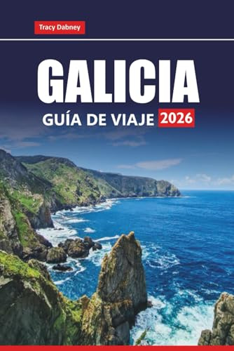 GALICIA GUÍA DE VIAJE 2026: Explore la costa del norte de España, las ciudades históricas, la comida local y los viajes panorámicos por carretera