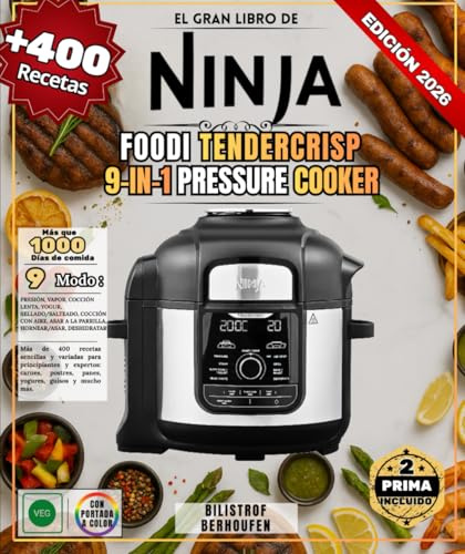 El gran libro De Ninja Foodi TenderCrisp 9-in-1 Pressure Cooker: Más de 400 recetas sencillas y variadas para principiantes y expertos: carnes, postres, panes, yogures, guisos y mucho más.