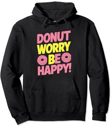 Donut Worry Be Happy : Ein Leckerbissen für Ihre Garderobe. Sweat à Capuche