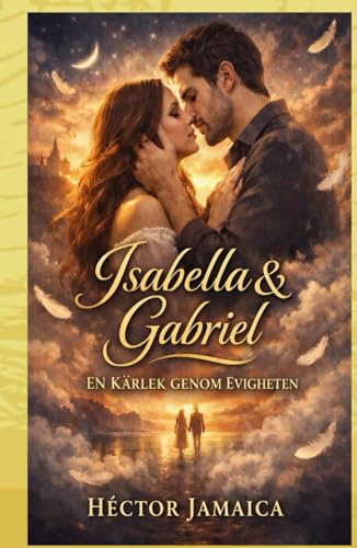 Isabella Och Gabriel: En Kärlek Genom Evigheten