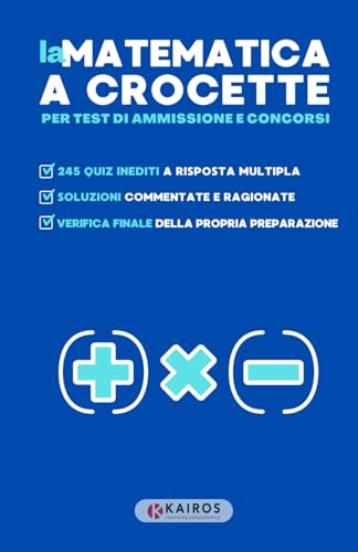la MATEMATICA a crocette: per test di ammissione e concorsi