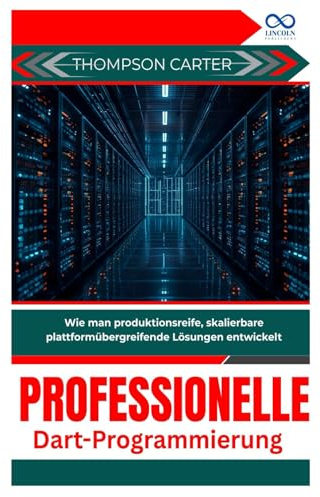 Professionelle Dart-Programmierung: Wie man produktionsreife, skalierbare plattformübergreifende Lösungen entwickelt