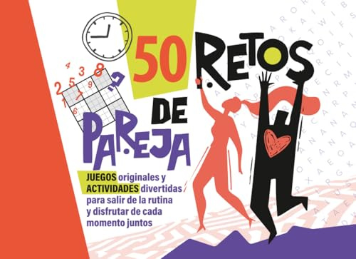 50 Retos de Pareja: Juegos Originales y Actividades Divertidas para salir de la rutina y disfrutar de cada momento juntos