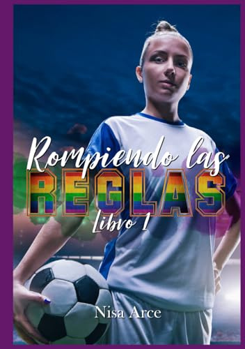 Rompiendo las reglas, libro 1: saga LGTB y New Adult de Las reglas del juego (Las reglas del juego, edición 10 aniversario)