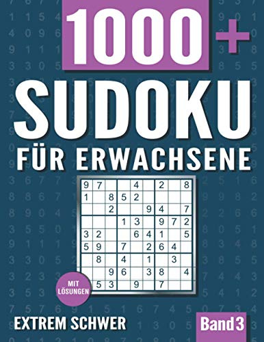 Sudoku für Erwachsene: Sudoku Heft mit 1000+ Rätseln Schwierigkeit Extrem Schwer - mit Lösungen - Band 3