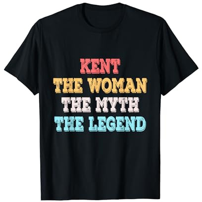 Womens Kent The Woman The Myth The Legend First Name Kent T-Shirt