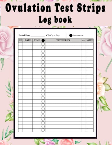 Ovulation Test Strips Log book: ovulation tracker journal for women | ovulation tracking log book | basal body temperature chart | OPK Test Strips Sheet | TTC Planner | 120 pages.