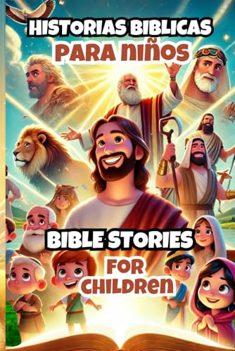 HISTORIAS BIBLICAS PARA NIÑOS BILINGÜE: ESPAÑOL Y INGLES; Un viaje apasionante a través de las historias más inspiradoras de la Biblia! descubre la ... niños con imágenes ilustradas (de 4 a 8 años)
