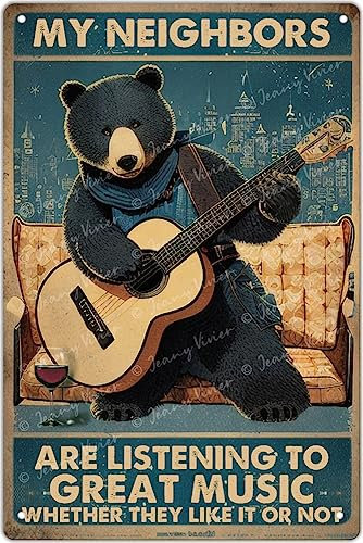Lustiger Bär Gitarre Metallschilder Vintage Rock Musik Wanddekoration Man Cave Blechschild Garage Schilder My Neighbors Are Listening To Great Music Vintage Poster 14 x 20 cm