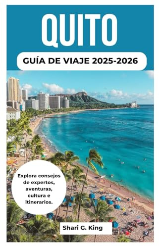 QUITO GUÍA DE VIAJE 2025-2026: Explora consejos de expertos, aventuras, cultura e itinerarios.