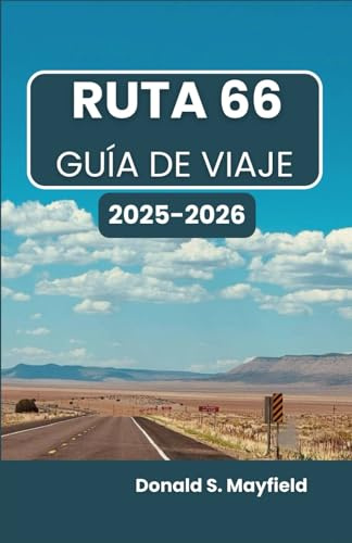 RUTA 66 GUÍA DE VIAJE 2025-2026: Explora pueblos clásicos, maravillas de la carretera y encuentros inolvidables a lo largo de la legendaria carretera.