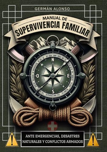 MANUAL DE SUPERVIVENCIA FAMILIAR: Ante Emergencias, Desastres Naturales y Conflictos Armados