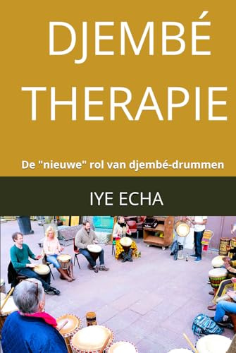 Djembe Therapie: De nieuwe rol van djembé-drummen