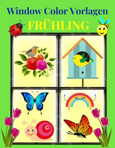 Window Color Vorlagen Frühling: Über 120 liebevoll gestaltete und abwechslungsreiche Frühlingsmotive für Kinder und Erwachsene | Malen Schablonen | Window Color Vorlagen