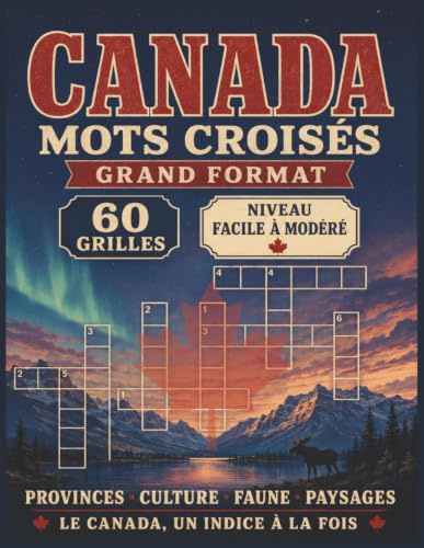 Livre de mots croisés du Canada – gros caractères: Mots croisés à gros caractères avec indices clairs couvrant la géographie, la culture, la musique ... Cadeau idéal pour vacances et détente.