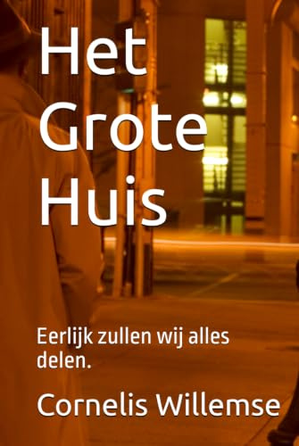 Het Grote Huis: Eerlijk zullen wij alles delen.