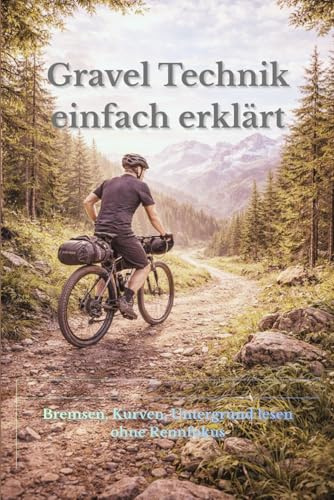 Gravel Technik einfach erklärt: Bremsen, Kurven, Untergrund lesen ohne Rennfokus
