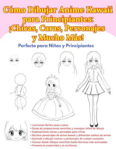 Cómo Dibujar Anime Kawaii para Principiantes: ¡Chicas, Caras, Personajes y Mucho Más!: Perfecto para Niños y Principiantes