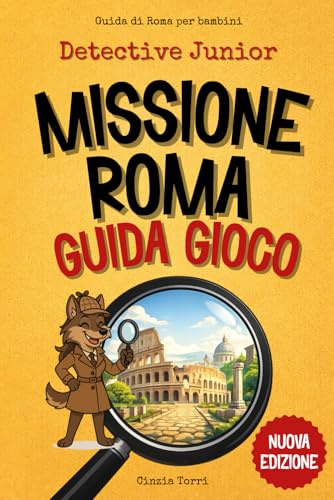 Guida di Roma per bambini: Missione Roma.: Detective Junior a Roma