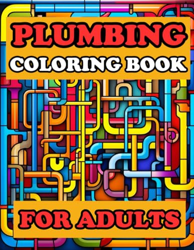 Plumbing Coloring Book For Adults: Technical plumbing coloring book