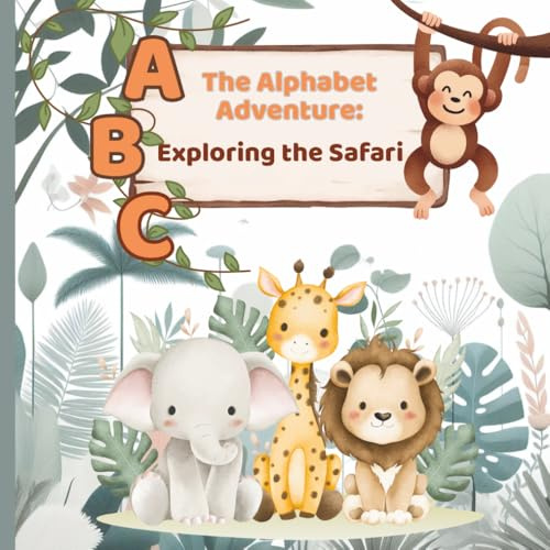 The Alphabet Adventure: Exploring the Safari: A Fun ABC Rhyme Book for Toddlers and Early Readers with Illustrated Animals — Ages 2-8