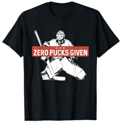 Zero Pucks Given Ice Hockey Player Hockey Gift T-Shirt