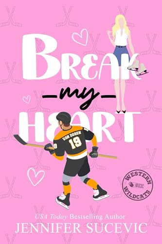 Break my Heart: Western Wildcats Hockey Book 6
