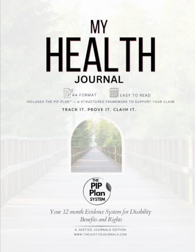My Health Journal: 12-Month Disability & Health Evidence System for PIP, Benefits, Medical Appointments, and Advocacy Support: A daily health tracker ... Universal Credit, disability & health reviews