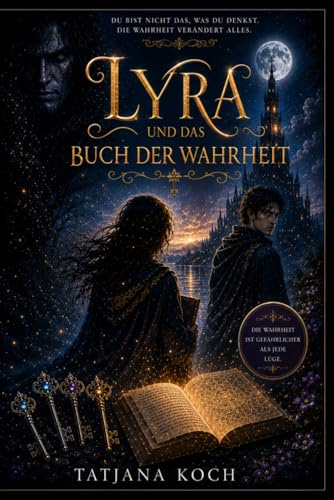 Lyra und das Buch der Wahrheit: Ein Fantasy-Roman über Liebe, Verrat und die Wahrheit, die alles verändert