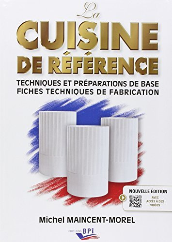 La Cuisine de Référence - techniques et preparations de base - fiches techniques de fabrication (French Edition) by Michel MAINCENT-Morel(2017-01-11)