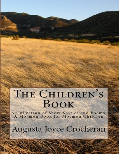 The Children's Book: A Collection of Short Stories and Poems; A Mormon Book for Mormon Children