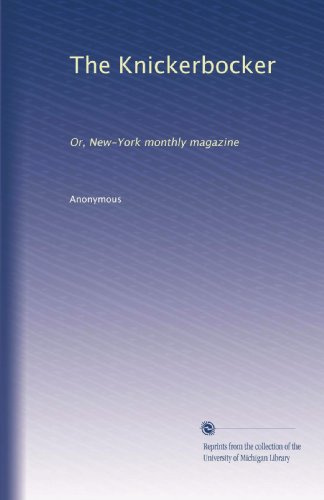 The Knickerbocker: Or, New-York monthly magazine