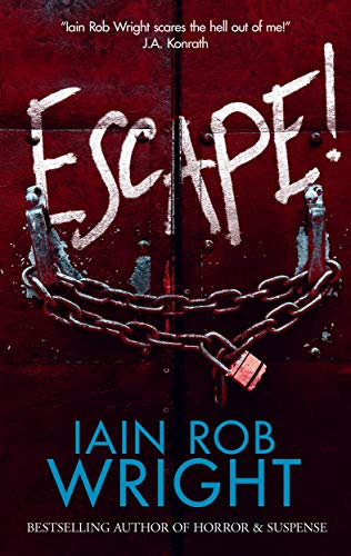Escape! : A Novel of Horror & Suspense (The Dark Trifecta)