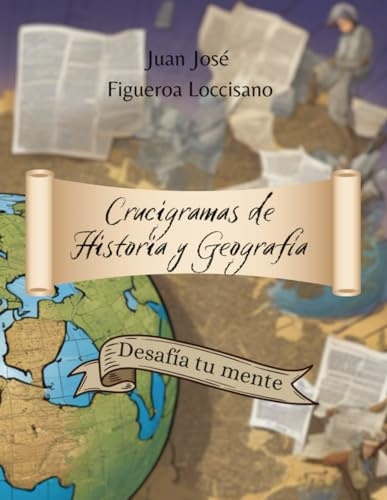 Crucigramas para adultos en español: 75 crucigramas sobre Geografía e Historia.: Desafía a tu conocimiento. Edición en Español