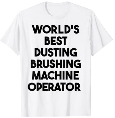 Weltweit bester Staubbürsten-Maschinen-Betreiber T-Shirt