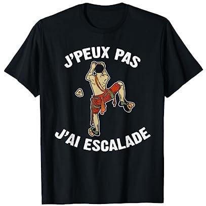 J'Peux Pas J'ai Escalade Humour Cadeau Drôle Escalade Grimpe T-Shirt