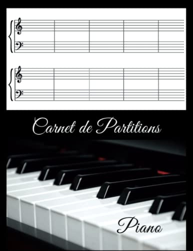 Carnet de Partitions Vierges Pour Piano: Cahier de Musique Pour Piano à Double Portée en Clef de Sol et Fa | Carnet de Partition Pour Piano A Remplir | Grand Format-120 Pages