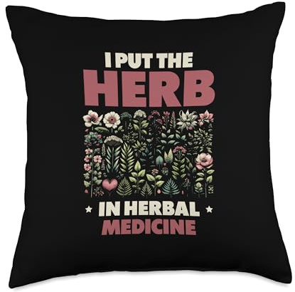 I Put The Herb In Herbal Medicine Herbalists Natural Health Throw Pillow