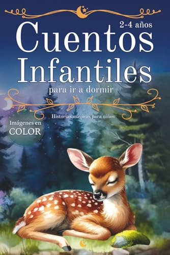 Cuentos Infantiles para ir a Dormir: Historias Mágicas para Niños de 2 a 4 Años: Cuentos Originales Ilustrados, Relajantes, con Animales y Valores ... 2 Años para Aprender Emociones y Autoestima