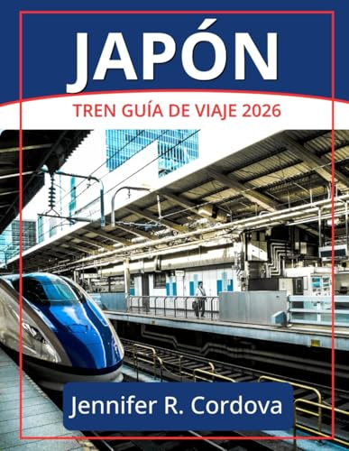JAPÓN TREN GUÍA DE VIAJE 2026