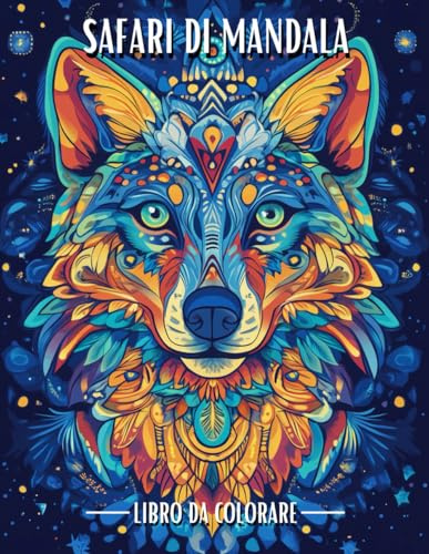 Safari di Mandala: 50 Disegni di Animali da Colorare per Adulti e Bambini: Rilassati e Ispira la Tua Creatività con la Bellezza Animale
