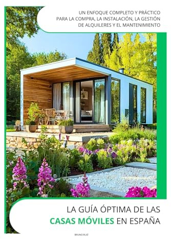La Guía Óptima de las Casas Móviles en España: Un enfoque completo y práctico para la compra, la instalación, la gestión de alquileres y el mantenimiento